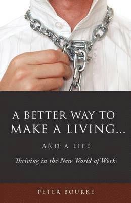Peter Bourke - Better Way to Make a Living...and a Life, Häftad. Tillgänglighet: Lägg i varukorg