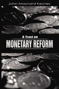 Tract on Monetary Reform