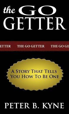 Peter B Kyne - Go-Getter, Inbunden
