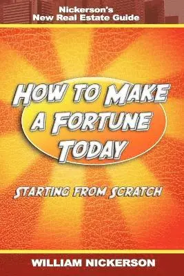 William Nickerson - How to Make a Fortune Today-Starting from Scratch, Häftad. Tillgänglighet: Lägg i varukorg
