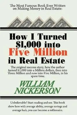 William Nickerson - How I Turned $1,000 Into Five Million in Real Estate in My Spare Time, Häftad. Tillgänglighet: Lägg i varukorg