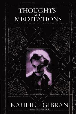 Kahlil Gibran - Thoughts and Meditations, Häftad