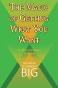 Magic of Getting What You Want by David J. Schwartz author of The Magic of Thinking Big