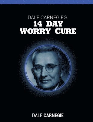 Dale Carnegie - Dale Carnegie's 14 Day Worry Cure, Häftad