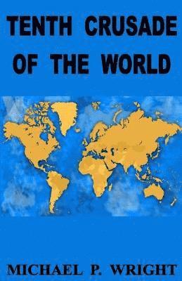 Michael P Wright - Tenth Crusade of The World, Häftad