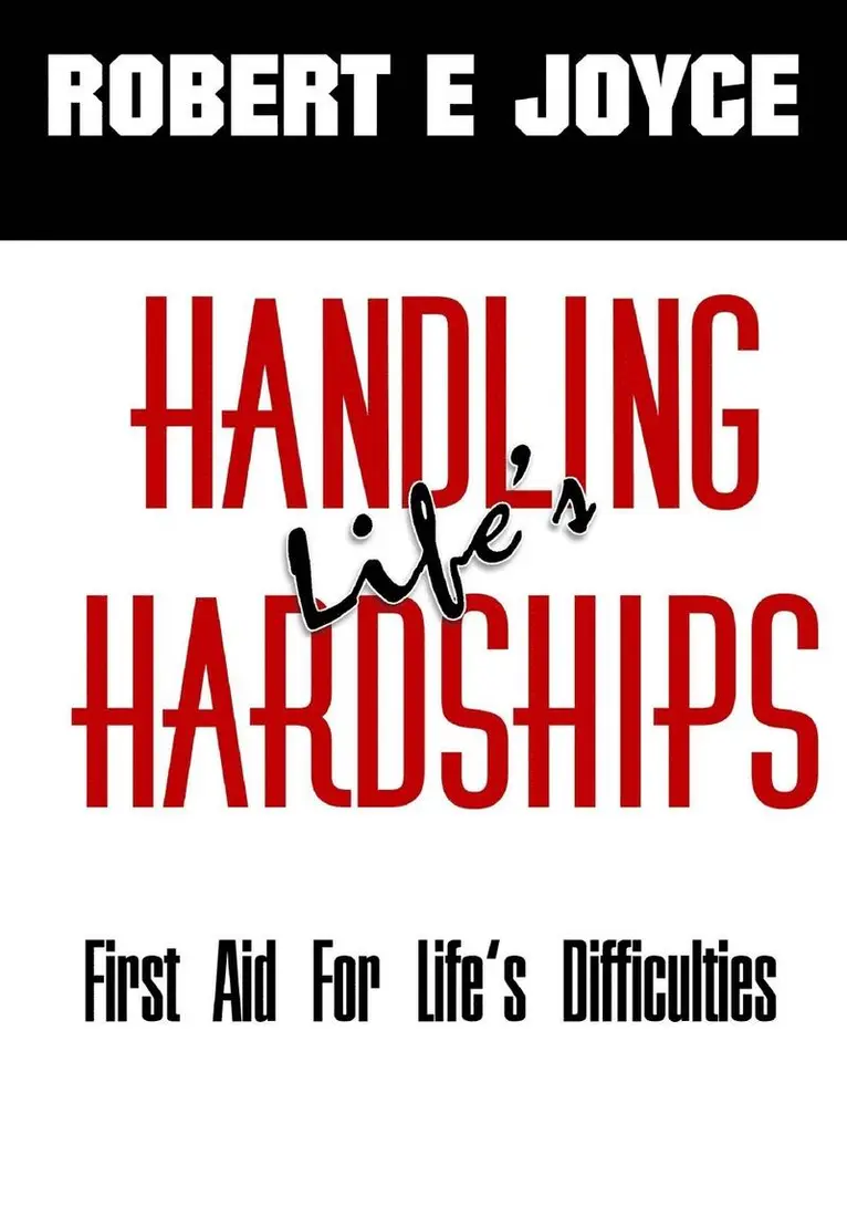 Robert E Joyce - Handling Life's Hardships, Inbunden. Tillgänglighet: Lägg i varukorg