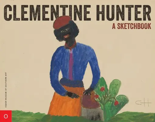Clementine Hunter - Clementine Hunter .: A Sketchbook, Inbunden. Tillgänglighet: Tillfälligt slut