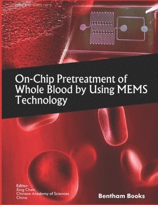 Xing Chen - On-Chip Pretreatment of Whole Blood by Using MEMS Technology, Häftad