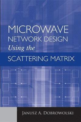 Janusz Dobrowolski - Microwave Network Design Using the Scattering Matrix, Inbunden. Tillgänglighet: Tillfälligt slut