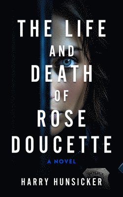 Harry Hunsicker - Life and Death of Rose Doucette, Häftad