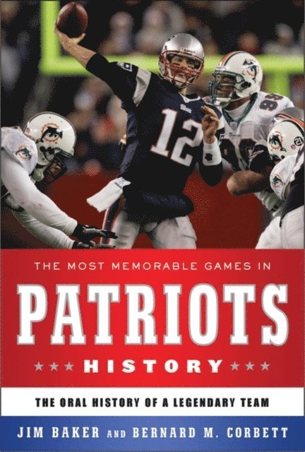 Jim Baker, Bernard M. Corbett - Most Memorable Games in Patriots History, E-bok