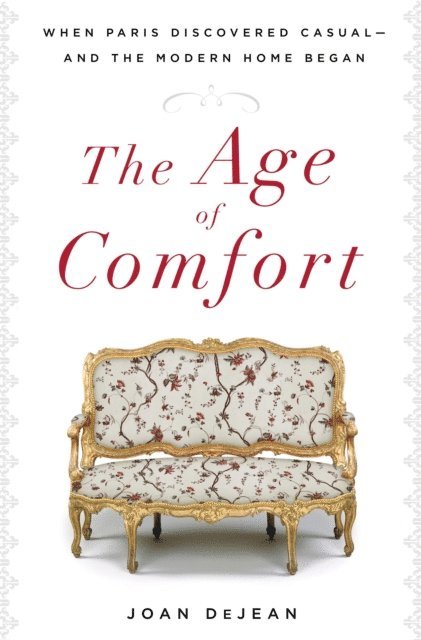 Joan DeJean - Age of Comfort, E-bok