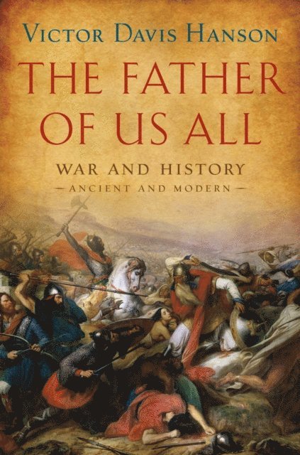 Victor Davis Hanson - Father of Us All, E-bok
