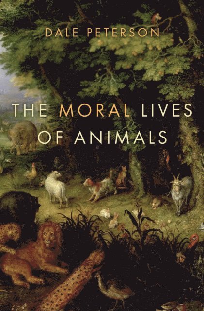 Dale Peterson - Moral Lives of Animals, E-bok