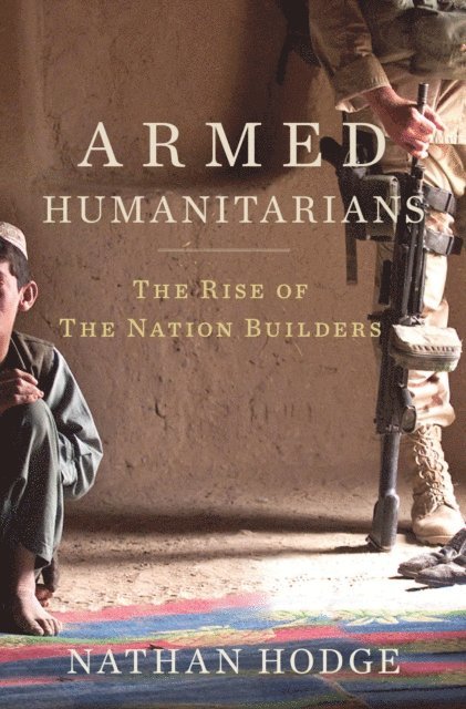 Nathan Hodge - Armed Humanitarians, E-bok. Tillgänglighet: Lägg i varukorg