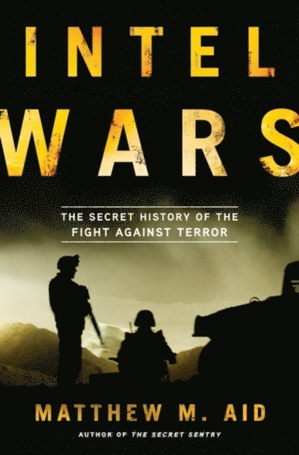 Matthew M. Aid - Intel Wars, E-bok