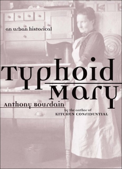 Anthony Bourdain - Typhoid Mary, E-bok