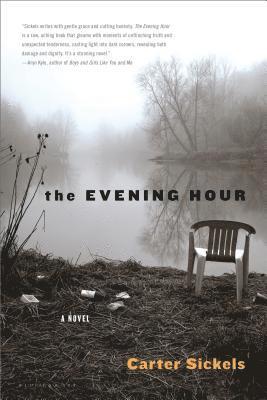 Carter Sickels - The Evening Hour, Häftad