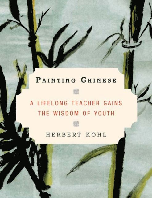 Herbert Kohl - Painting Chinese, E-bok