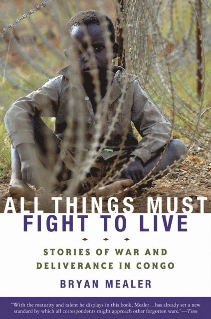 Bryan Mealer - All Things Must Fight to Live, E-bok