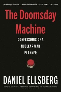 The Doomsday Machine: Confessions of a Nuclear War Planner