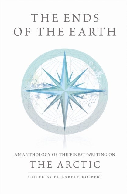 Elizabeth Kolbert, Francis Spufford - Ends of the Earth, E-bok