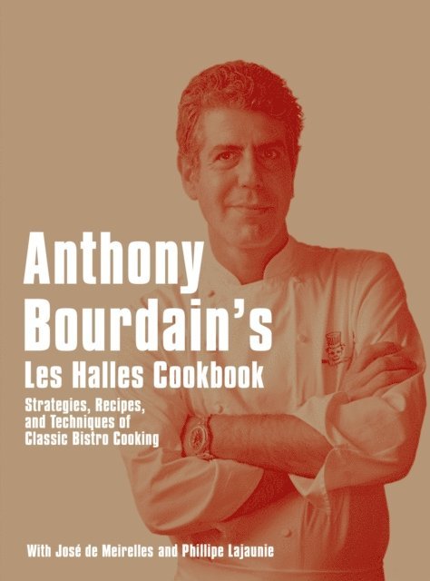 Anthony Bourdain - Anthony Bourdain's Les Halles Cookbook, E-bok