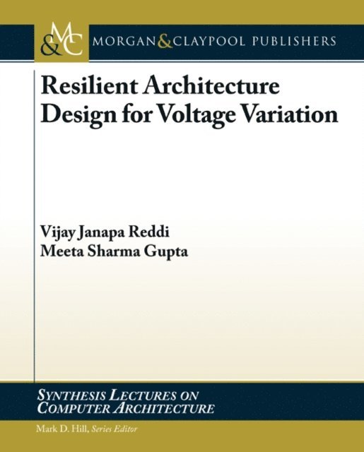 Meeta Sharma Gupta, Vijay Janapa Reddi - Resilient Architecture Design for Voltage Variation, E-bok