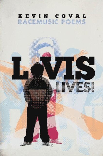 Kevin Coval - L-vis Lives!, E-bok