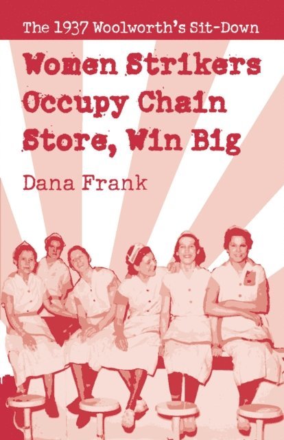 Dana Frank - Women Strikers Occupy Chain Stores, Win Big, E-bok