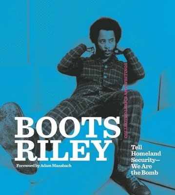 Boots Riley - Boots Riley: Tell Homeland Security - We Are The Bomb, Häftad