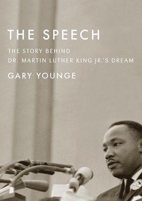 Gary Younge - The Speech : The Story Behind Dr. Martin Luther King Jr.s Dream, Inbunden. Tillgänglighet: Tillfälligt slut