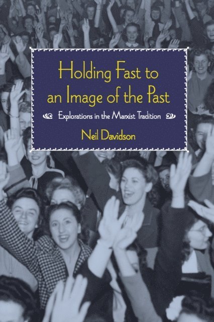 Neil Davidson - Holding Fast to an Image of the Past, E-bok