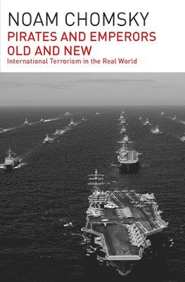 Noam Chomsky - Pirates and Emperors, Old and New, Häftad