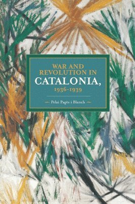 Pelai Pages i Blanch - War And Revolution In Catalonia, 1936-1939, Häftad