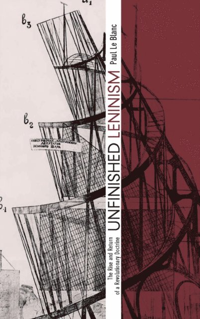 Paul Le Blanc - Unfinished Leninism, E-bok