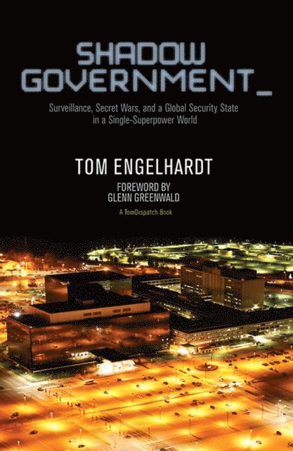 Tom Engelhardt - Shadow Government, E-bok