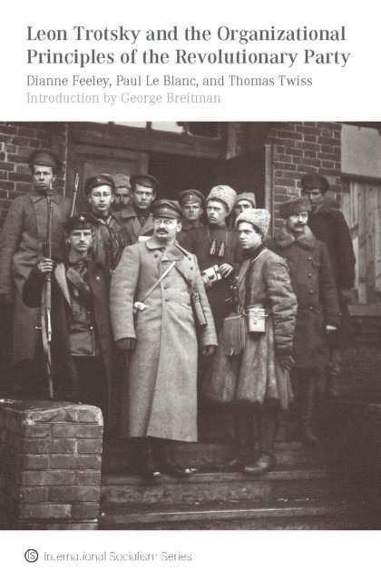 Thomas Twiss, Paul Le Blanc, Dianne Feeley - Leon Trotsky and the Organizational Principles of the Revolutionary Party, E-bok