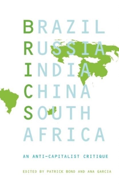 Patrick Bond, Ana Garcia - BRICS, E-bok