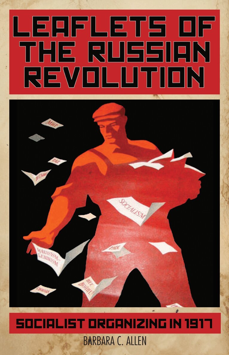Barbara C. Allen - Leaflets of the Russian Revolution, Inbunden