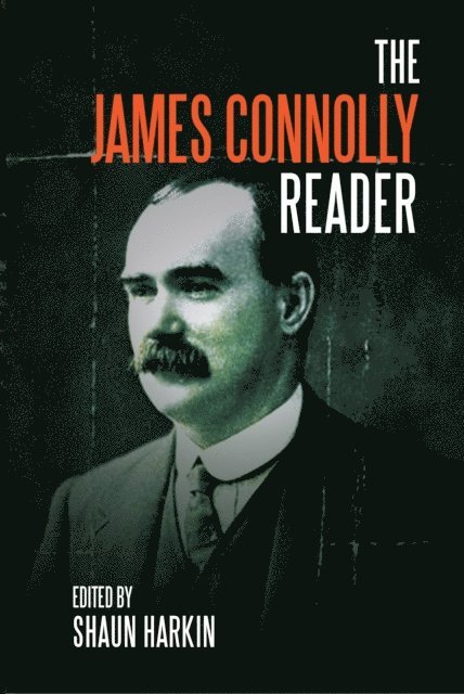James Connolly, Shaun Harkin - James Connolly Reader, E-bok