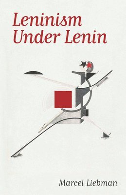 Marcel Liebman - Leninism Under Lenin, Häftad. Tillgänglighet: Lägg i varukorg