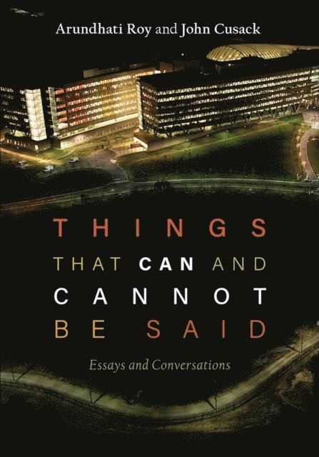 Arundhati Roy, John Cusack - Things that Can and Cannot Be Said, E-bok