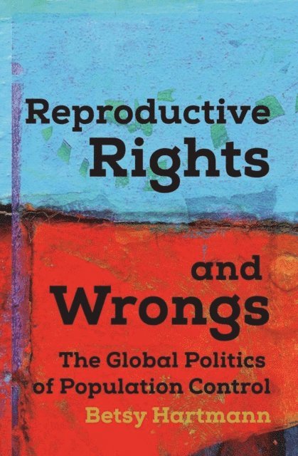 Betsy Hartmann - Reproductive Rights and Wrongs, E-bok