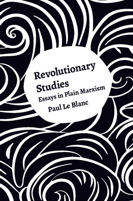 Paul Le Blanc - Revolutionary Studies, E-bok