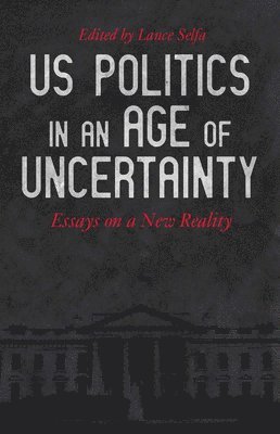 Lance Selfa - U.s. Politics In An Age Of Uncertainty, Häftad. Tillgänglighet: Lägg i varukorg