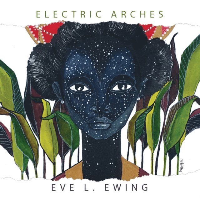 Eve L. Ewing - Electric Arches, E-bok
