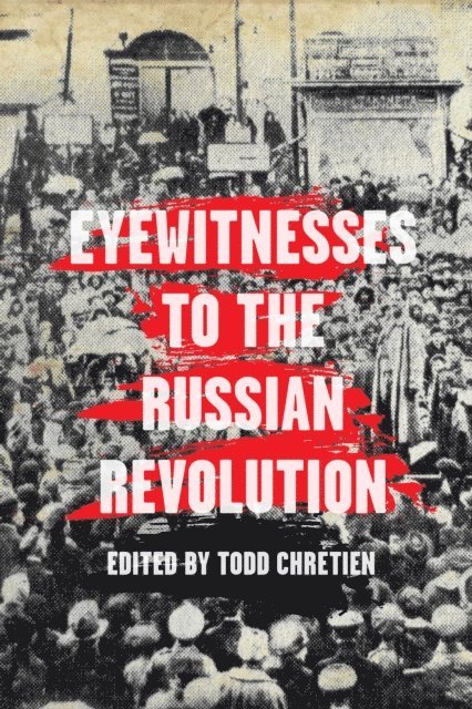 Todd Chretien - Eyewitnesses to the Russian Revolution, E-bok