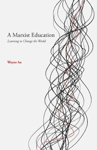 Wayne Au - Marxist Education, E-bok