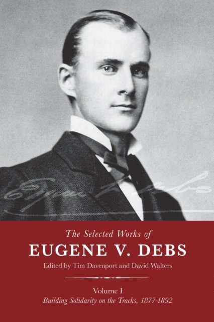 David Walters, Tim Davenport - Selected Works of Eugene V. Debs, Vol. I, E-bok